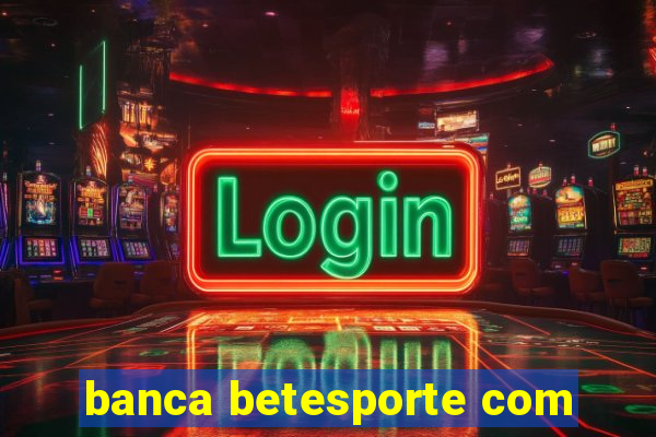 banca betesporte com